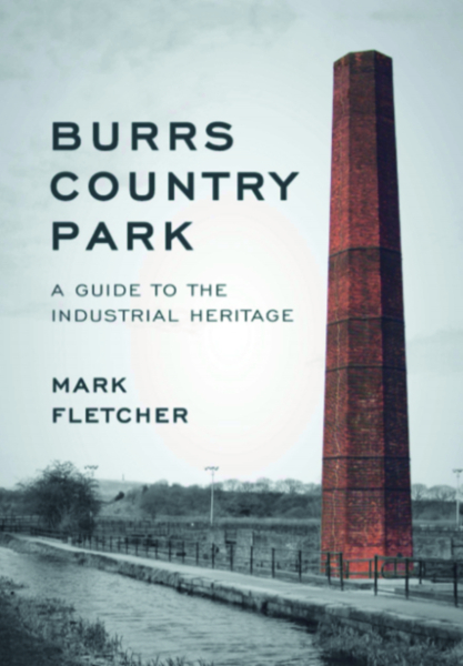 Front Cover of  new book Burrs Country Park by Mark Fletcher
01-Ramsbottom Heritage Society-01-RHS Activities-000-General
Keywords: 2022